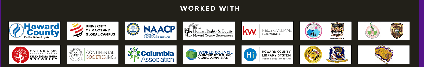 Howard County Public Schools, University of Maryland Global Campus, NAACP Maryland State Conference, Howard County Government, Keller Williams, Delta Sigma Theta Sorority, Continental Societies, Columbia Association, World Council on Intercultural and Global Competence, Howard County Library System